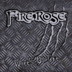 Fire Rose : Wheels on Fire
